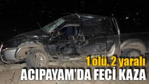 ACIPAYAM’DA FECİ KAZA