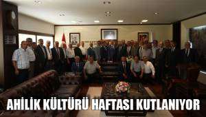 AHİLİK KÜLTÜRÜ HAFTASI KUTLANIYOR