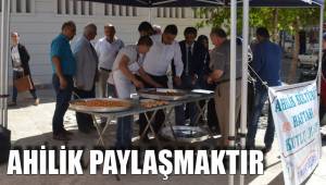 AHİLİK PAYLAŞMAKTIR