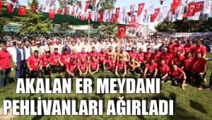 AKALAN ER MEYDANI PEHLİVANLARI AĞIRLADI