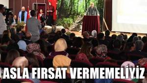 ASLA FIRSAT VERMEMELİYİZ