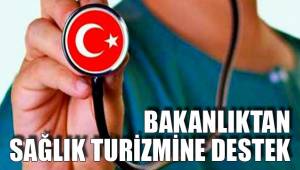 BAKANLIKTAN SAĞLIK TURİZMİNE DESTEK