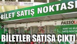 BİLETLER SATIŞA ÇIKTI