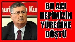 BU ACI HEPİMİZİN YÜREĞİNE DÜŞTÜ