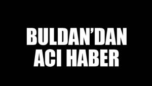BULDAN’DAN ACI HABER