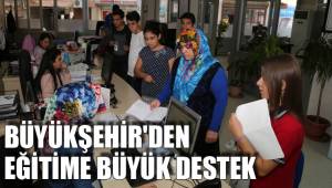 BÜYÜKŞEHİR'DEN EĞİTİME BÜYÜK DESTEK