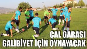 ÇAL GARASI GALİBİYET İÇİN OYNAYACAK