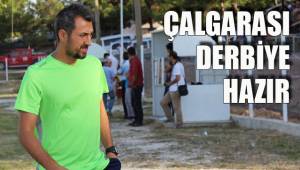 ÇALGARASI DERBİYE HAZIR