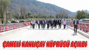 ÇAMELİ KANLIÇAY KÖPRÜSÜ AÇILDI