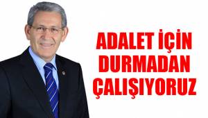 CHP ADALET İÇİN DURMADAN ÇALIŞIYOR