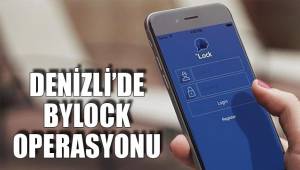 DENİZLİ’DE BYLOCK OPERASYONU