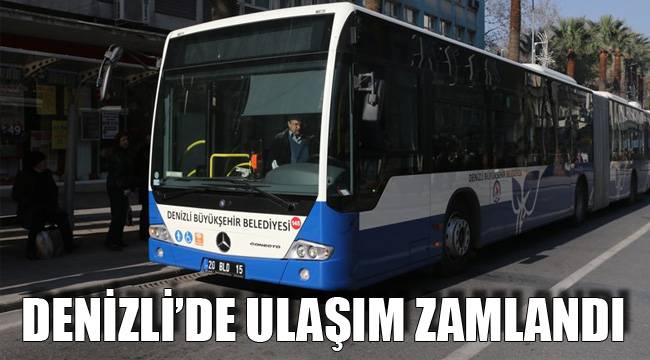 DENİZLİ’DE ULAŞIM ZAMLANDI