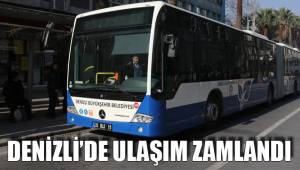 DENİZLİ’DE ULAŞIM ZAMLANDI
