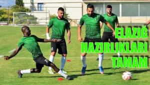 ELAZIĞ HAZIRLIKLARI TAMAM