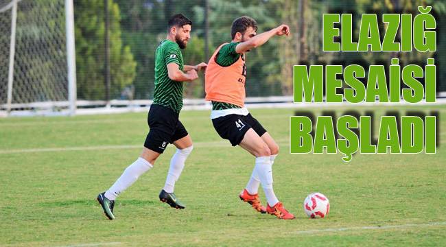 ELAZIĞ MESAİSİ BAŞLADI