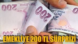 EMEKLİYE 200 TL SÜRPRİZİ