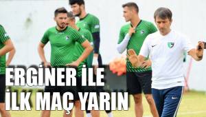 ERGİNER İLE İLK MAÇ YARIN