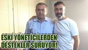 ESKİ YÖNETİCİLERDEN DESTEKLER SÜRÜYOR!