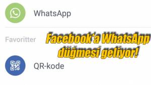 Facebook'a WhatsApp düğmesi geliyor!
