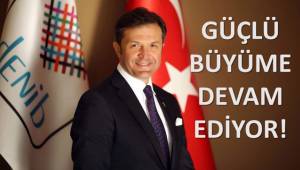 GÜÇLÜ BÜYÜME DEVAM EDİYOR