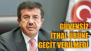 GÜVENSİZ İTHAL ÜRÜNE GEÇİT VERİLMEDİ