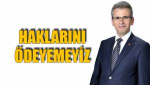 HAKLARINI ÖDEYEMEYİZ
