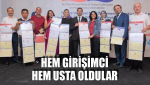 HEM GİRİŞİMCİ HEM USTA OLDULAR