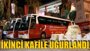 İKİNCİ KAFİLE UĞURLANDI