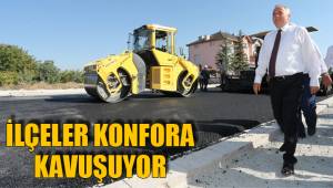 İLÇELER KONFORA KAVUŞUYOR