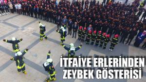 İTFAİYE ERLERİNDEN ZEYBEK GÖSTERİSİ