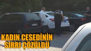 KADIN CESEDİNİN SIRRI ÇÖZÜLDÜ