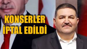 KONSERLER İPTAL EDİLDİ