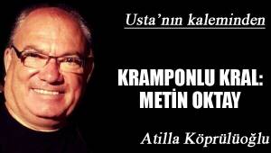 KRAMPONLU KRAL: METİN OKTAY