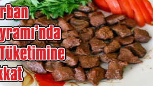 KURBAN BAYRAMINDA ET TÜKETİMİNE DİKKAT