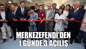 MERKEZEFENDİ’DEN 1 GÜNDE 3 AÇILIŞ