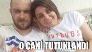 O CANİ TUTUKLANDI