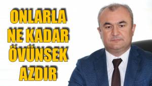 ONLARLA NE KADAR ÖVÜNSEK AZDIR