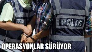 OPERASYONLAR SÜRÜYOR