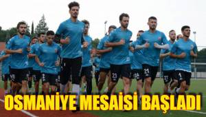 OSMANİYE MESAİSİ BAŞLADI