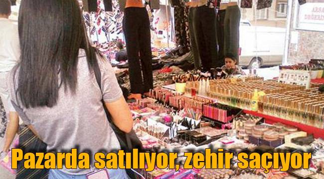 Pazarda satılıyor, zehir saçıyor