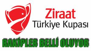 RAKİPLER BELLİ OLUYOR