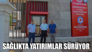 SAĞLIKTA YATIRIMLAR SÜRÜYOR
