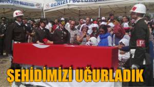 ŞEHİDİMİZİ UĞURLADIK