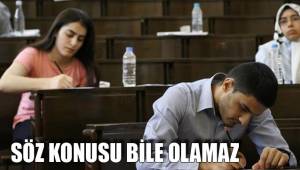 SÖZ KONUSU BİLE OLAMAZ