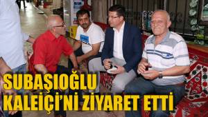 SUBAŞIOĞLU KALEİÇİ’Nİ ZİYARET ETTİ