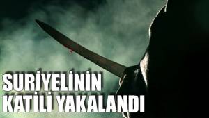 SURİYELİNİN KATİLİ YAKALANDI
