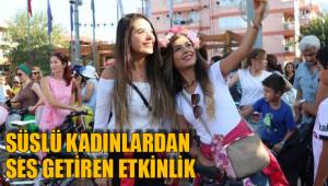 SÜSLÜ KADINLARDAN SES GETİREN ETKİNLİK