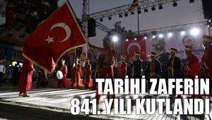TARİHİ ZAFERİN 841. YILI KUTLANDI