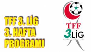 TFF 3. LİG 3. HAFTA PROGRAMI