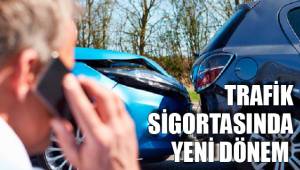 TRAFİK SİGORTASINDA YENİ DÖNEM